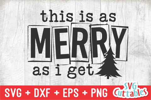This Is As Merry As I Get | Christmas SVG SVG Svg Cuttables 
