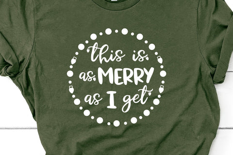 This is as Merry as I Get Funny Christmas SVG Design SVG So Fontsy Design Shop 