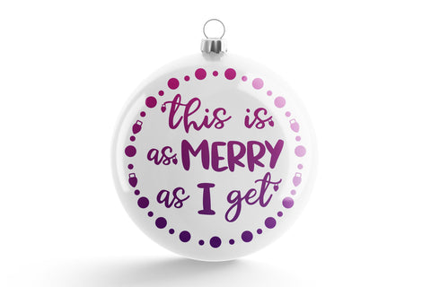 This is as Merry as I Get Funny Christmas SVG Design SVG So Fontsy Design Shop 