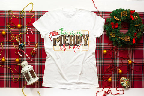 This is As Merry As I Get PNG Funny Christmas Sublimation CraftLabSVG 
