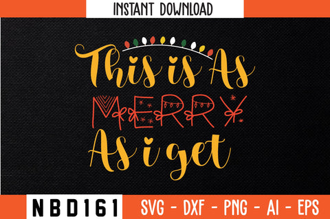 This is As Merry As I Get Svg Design SVG Nbd161 