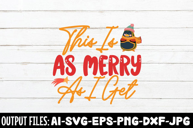 This Is As Merry As I Get svg design SVG Rafiqul20606 