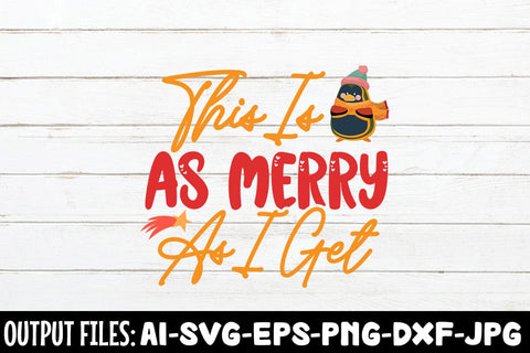 This Is As Merry As I Get svg design SVG Rafiqul20606 