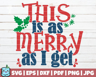This Is As Merry As I Get SVG MintyMarshmallows 