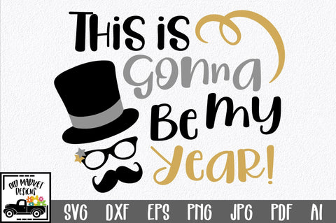 This is Gonna Be My Year SVG Cut File SVG Old Market 