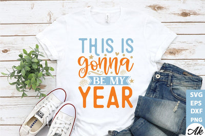 This is gonna be my year SVG SVG akazaddesign 