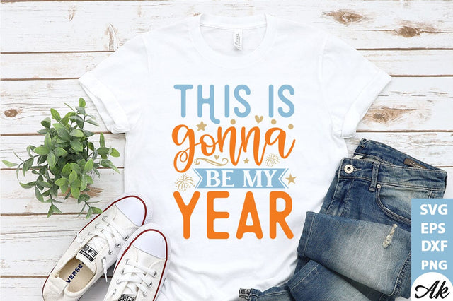 This is gonna be my year SVG SVG akazaddesign 