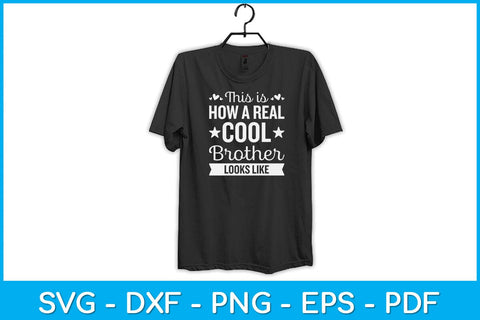 This Is How A Real Cool Brother Looks Like Svg Design SVG artprintfile 