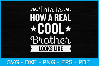 This Is How A Real Cool Brother Looks Like Svg Design SVG artprintfile 