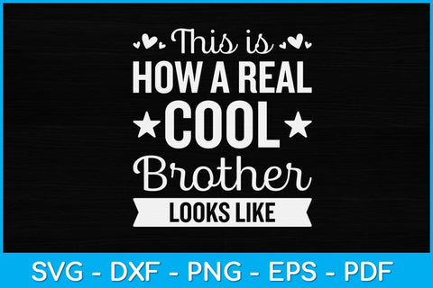 This Is How A Real Cool Brother Looks Like Svg Design SVG artprintfile 