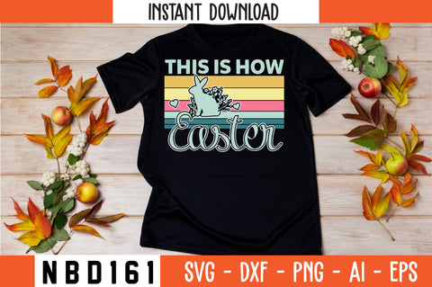 THIS IS HOW EASTER T-Shirt Design SVG Nbd161 