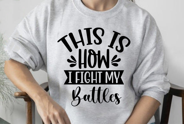 This is How I Fight My Battles SVG orpitasn 