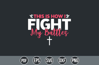 This Is How I Fight My Battles SVG SVG shah alam 
