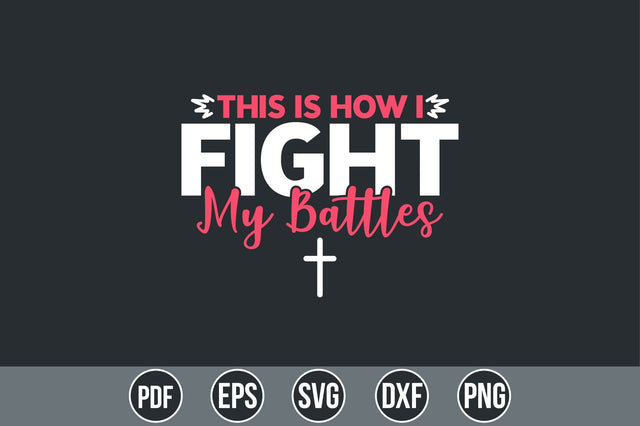 This Is How I Fight My Battles SVG SVG shah alam 