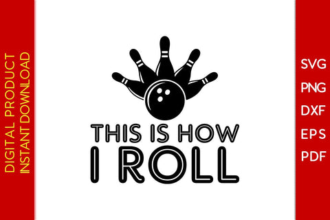 This Is How I Roll Bowling SVG PNG PDF Cut File SVG Creativedesigntee 