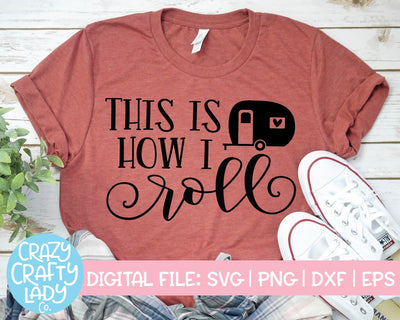 This Is How I Roll | Funny Camping SVG Cut File SVG Crazy Crafty Lady Co. 