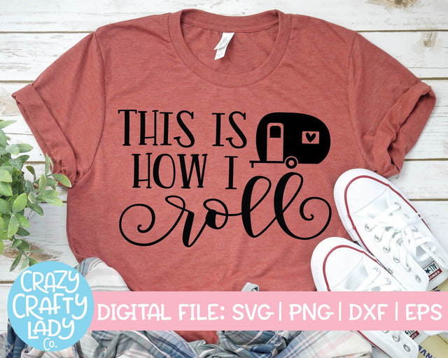 This Is How I Roll | Funny Camping SVG Cut File SVG Crazy Crafty Lady Co. 