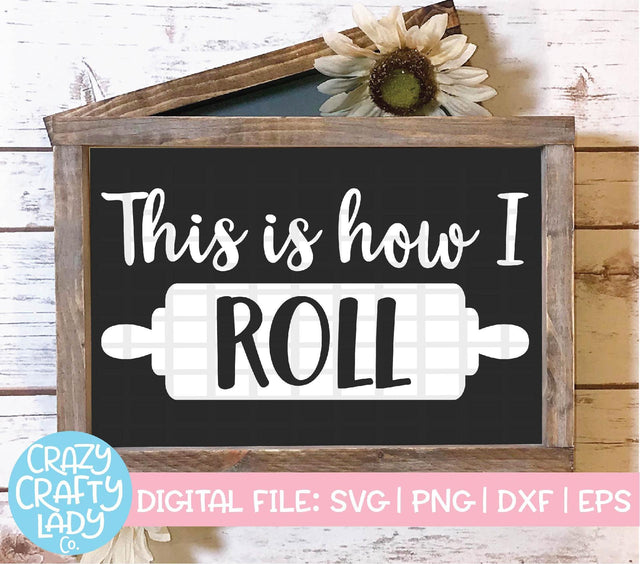 This Is How I Roll | Funny Kitchen SVG Cut File SVG Crazy Crafty Lady Co. 