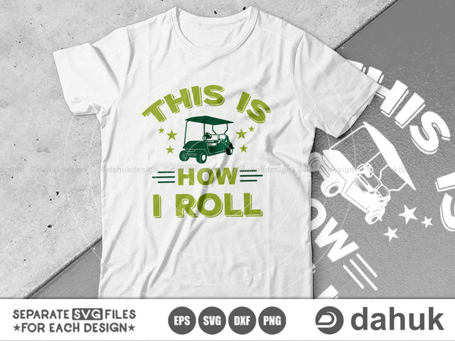 This Is How I Roll, Golf Ball Quotes Typography, Golf Quotes svg, svg, eps, dxf, png, Golf svg, Golf Ball svg SVG dahukdesign 