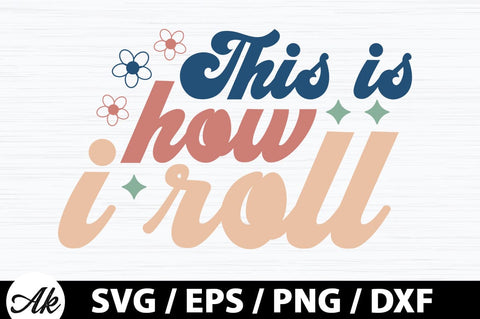 This is how i roll Retro SVG SVG akazaddesign 
