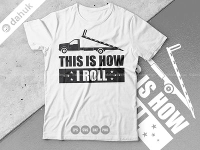 This Is How I Roll, Rollback Truck, Cut file for silhouette, Tow truck svg file, svg, eps, Clipart cricut design space, vinyl cut files SVG dahukdesign 