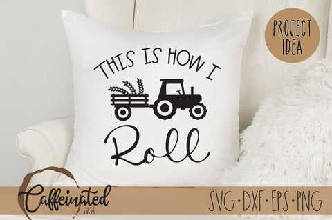 This Is How I Roll SVG, Farmhouse Tractor SVG SVG Caffeinated SVGs 