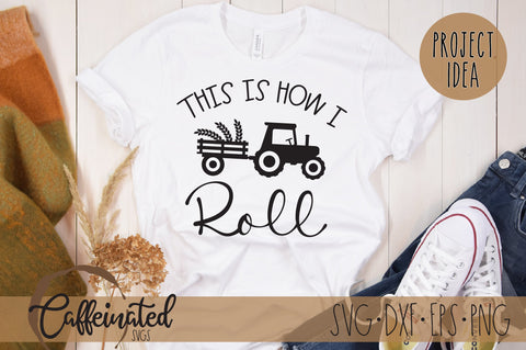 This Is How I Roll SVG, Farmhouse Tractor SVG SVG Caffeinated SVGs 