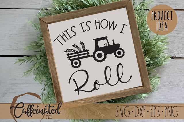This Is How I Roll SVG, Farmhouse Tractor SVG SVG Caffeinated SVGs 