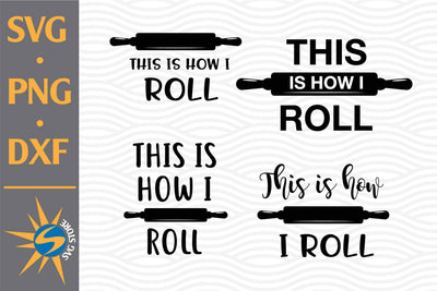 This Is How I Roll SVG, PNG, DXF Digital Files Include SVG SVGStoreShop 