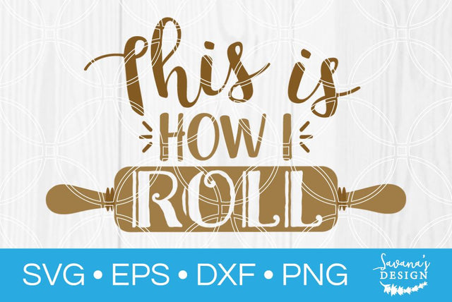 This Is How I Roll SVG SavanasDesign 