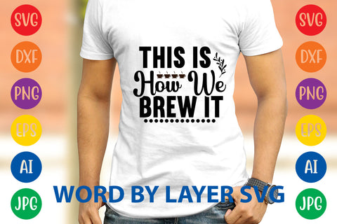 This Is How We Brew It, Coffee SVG Design SVG Rafiqul20606 