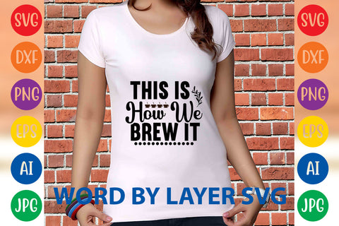 This Is How We Brew It, Coffee SVG Design SVG Rafiqul20606 