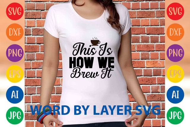 This Is How We Brew It, Coffee SVG Design SVG Rafiqul20606 