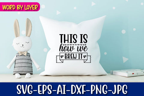 This Is How We Brew It Svg Cut File SVG Blessedprint 
