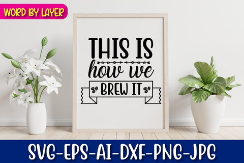 This Is How We Brew It Svg Cut File SVG Blessedprint 
