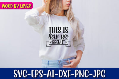 This Is How We Brew It Svg Cut File SVG Blessedprint 