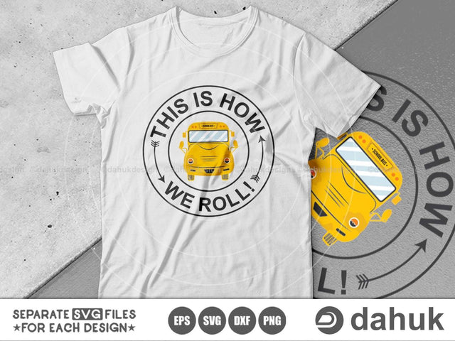 This Is How WE Roll!, Bus Boss svg, Back To School svg, Bus Driver Gift, School Bus svg, Love School Bus, School Time svg, Cut file SVG dahukdesign 