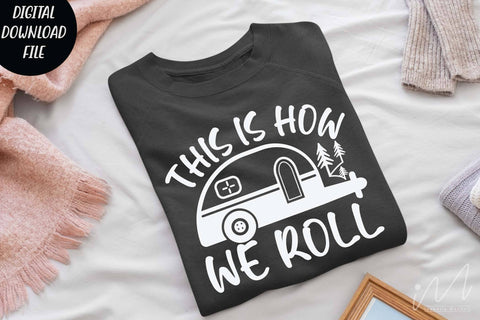 This is how we roll svg, camp t shirt, happy camper svg, camp life svg, outdoor trip t shirt, adventure t shirt SVG Isabella Machell 