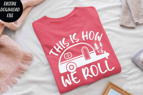 This is how we roll svg, camp t shirt, happy camper svg, camp life svg, outdoor trip t shirt, adventure t shirt SVG Isabella Machell 
