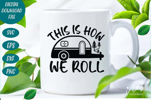 This is how we roll svg, camp t shirt, happy camper svg, camp life svg, outdoor trip t shirt, adventure t shirt SVG Isabella Machell 