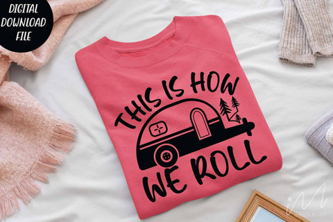 This is how we roll svg, camp t shirt, happy camper svg, camp life svg, outdoor trip t shirt, adventure t shirt SVG Isabella Machell 