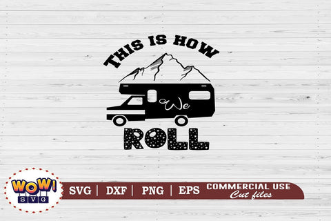 This is how we roll svg, Camping svg, RV svg, Png, Dxf SVG Wowsvgstudio 