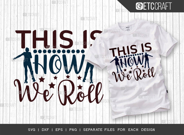 This Is How We Roll SVG Cut File, Roller Derby svg, Roller Skates Svg, Skate Svg, Sports Svg, Roller Skates Quotes, ETC T00276 SVG ETC Craft 