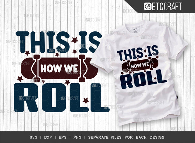 This Is How We Roll SVG Cut File, Roller Derby svg, Roller Skates Svg, Skate Svg, Sports Svg, Roller Skates Quotes, ETC T00276 SVG ETC Craft 