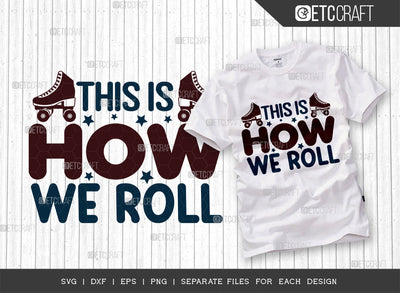 This Is How We Roll SVG Cut File, Roller Derby svg, Roller Skates Svg, Skate Svg, Sports Svg, Roller Skates Quotes, ETC T00276 SVG ETC Craft 