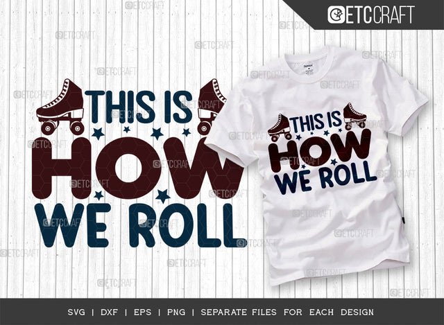 This Is How We Roll SVG Cut File, Roller Derby svg, Roller Skates Svg, Skate Svg, Sports Svg, Roller Skates Quotes, ETC T00276 SVG ETC Craft 