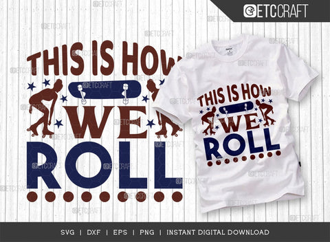 This Is How We Roll SVG Cut File, Roller Derby svg, Roller Skates Svg, Skate Svg, Sports Svg, Roller Skates Quotes, TG 01431 SVG ETC Craft 