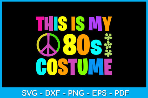 This is My 80s Costume SVG PNG PDF Cut File SVG Creativedesigntee 