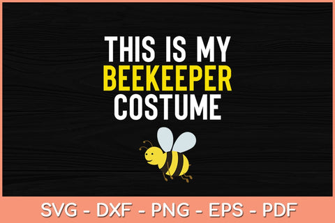 This Is My Beekeeper Costume Funny Halloween Svg Design SVG artprintfile 