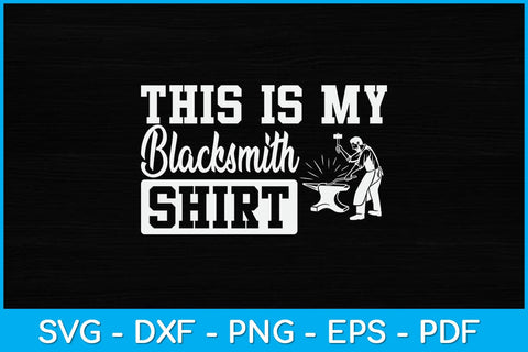 This Is My Blacksmith Shirt Svg Cutting File SVG artprintfile 